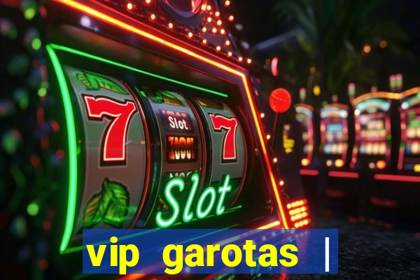 vip garotas | acompanhantes santa maria